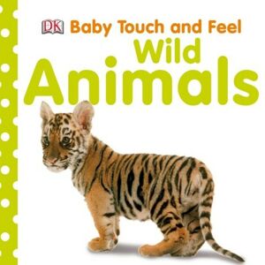 Dorling Kindersley Baby Touch and Feel - Wild Animals