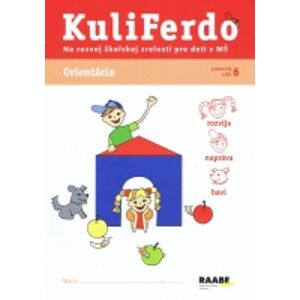 Raabe SK Kuliferdo - Orientácia-Pracovný zošit na rozvoj školskej zrelosti pre deti v MŠ